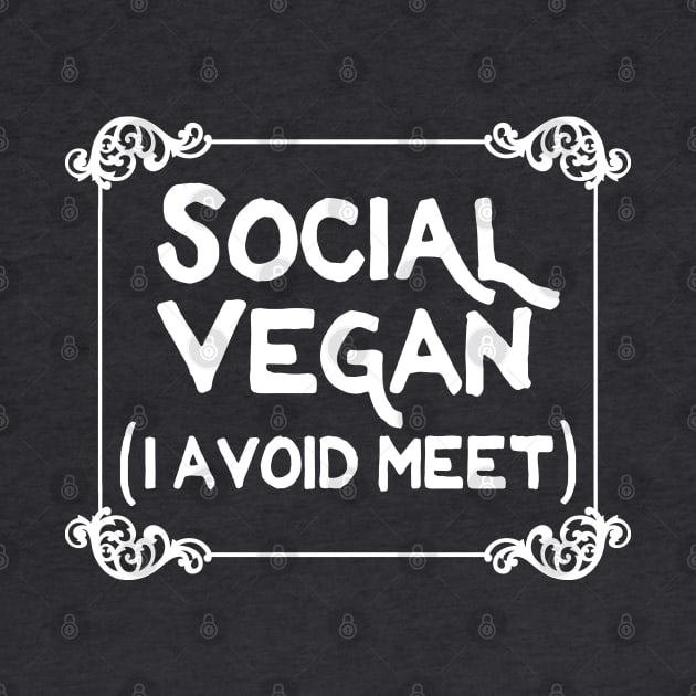 Social Vegan - I Avoid Meet - Funny Veganism Design by DankFutura